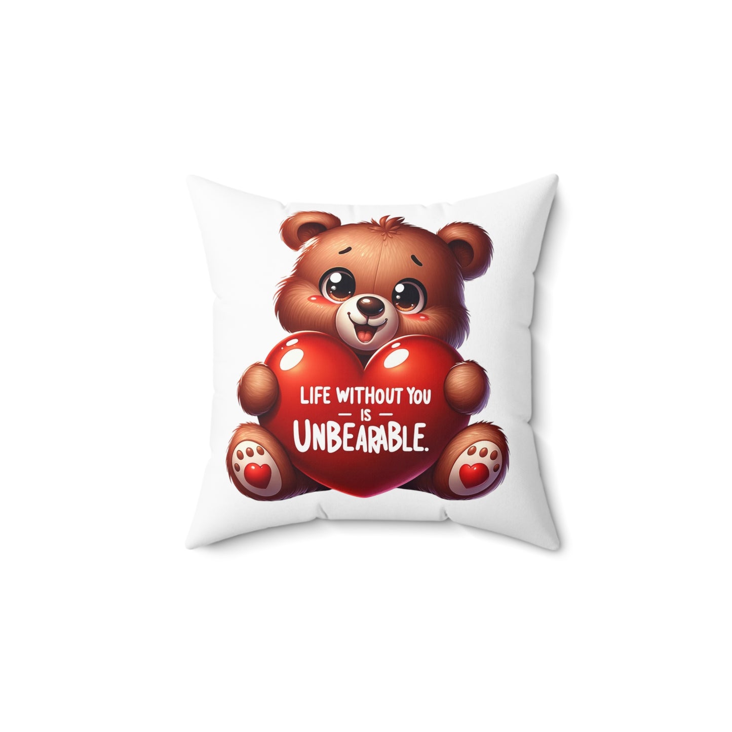 Life Without You Is UnBEARable Pillow