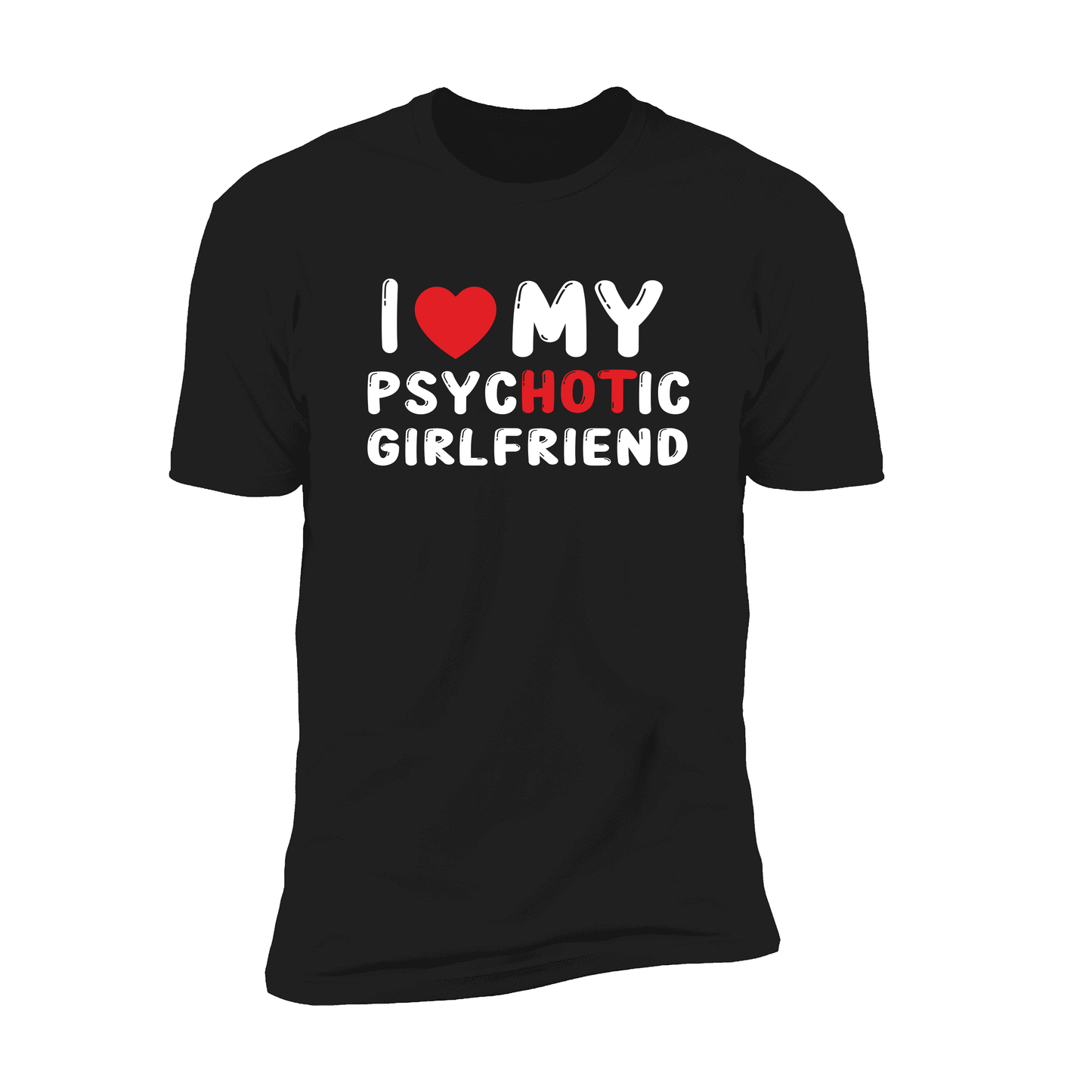 I Love My Psychotic Girlfriend Shirt & I Heart My Psychotic Boyfriend Shirt
