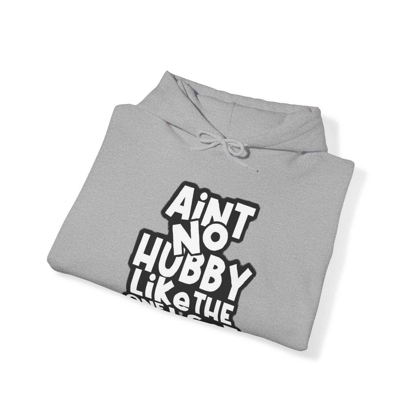 Aint No Hubby Like The one I Got | Unisex Heavy Blend™ Hoodie.