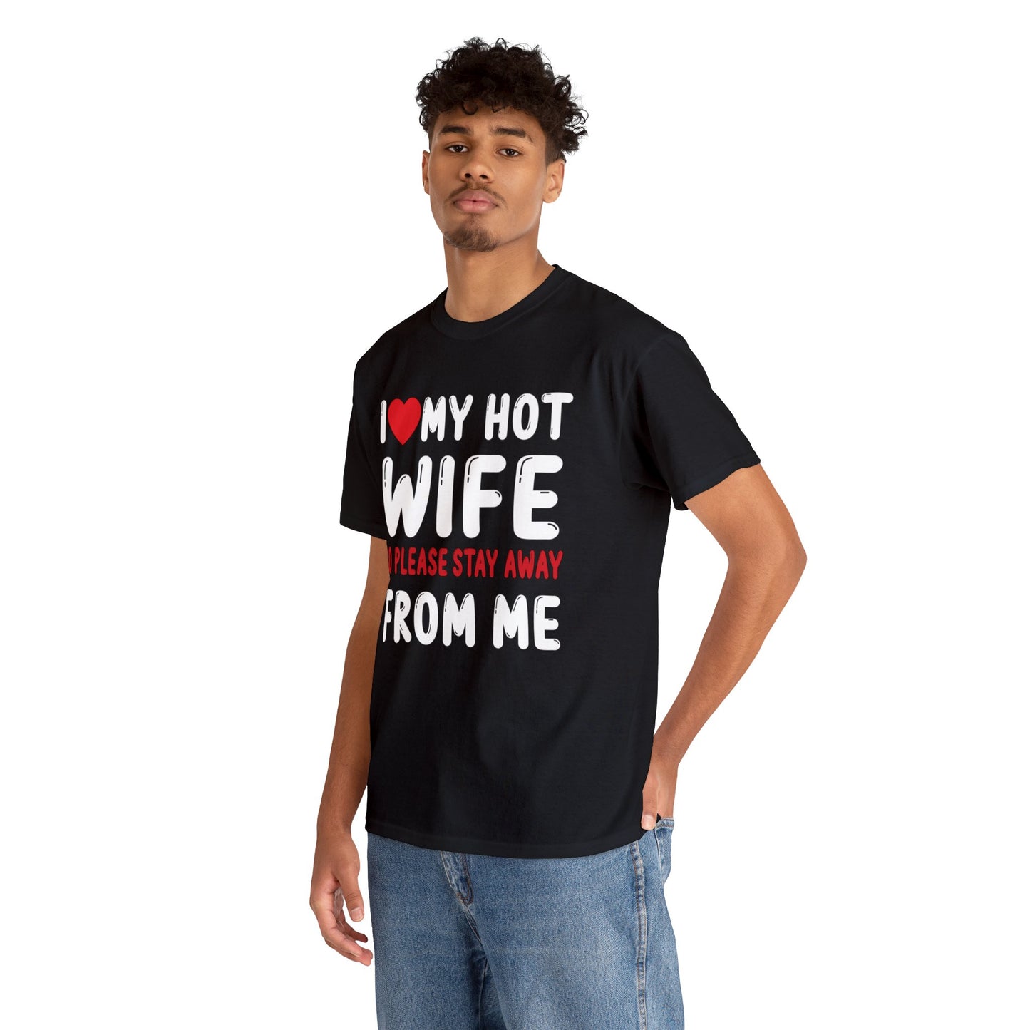 I Love My Hot Wife So Please Stay Away From Me
