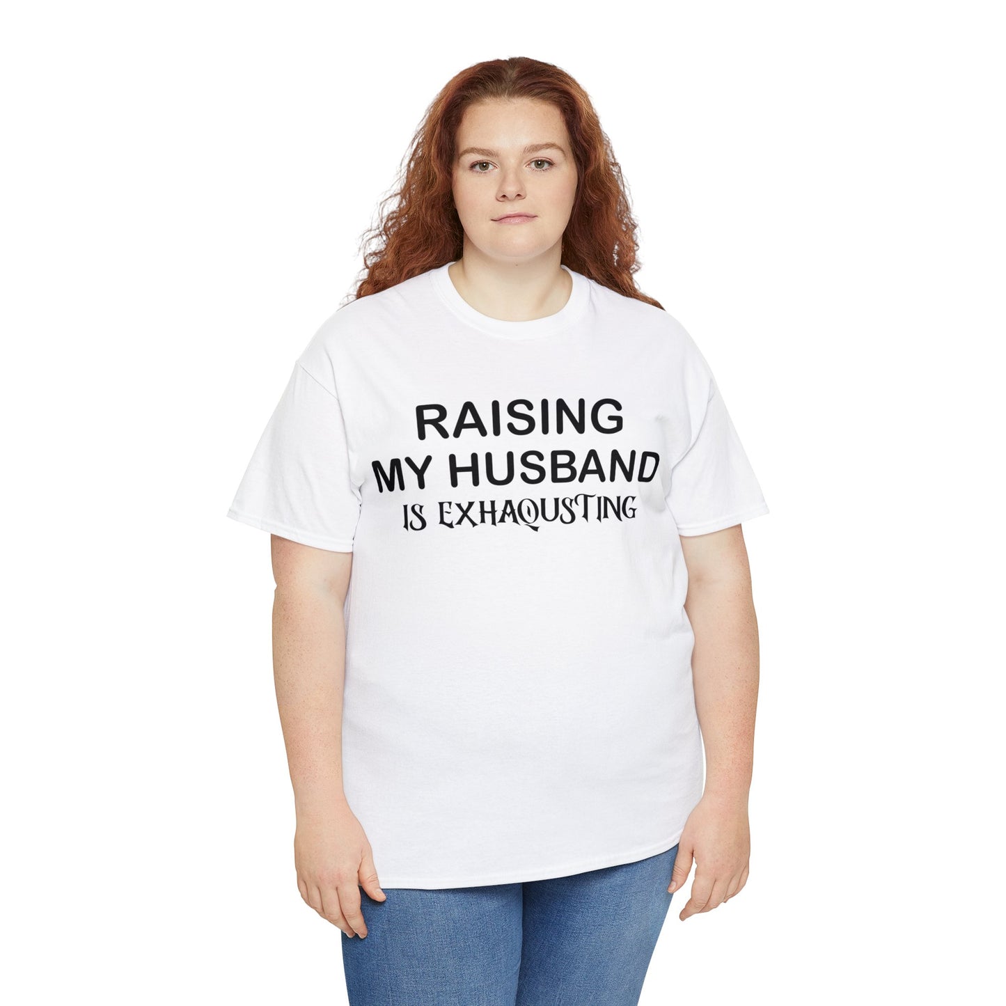 Raising my husband is exhausting