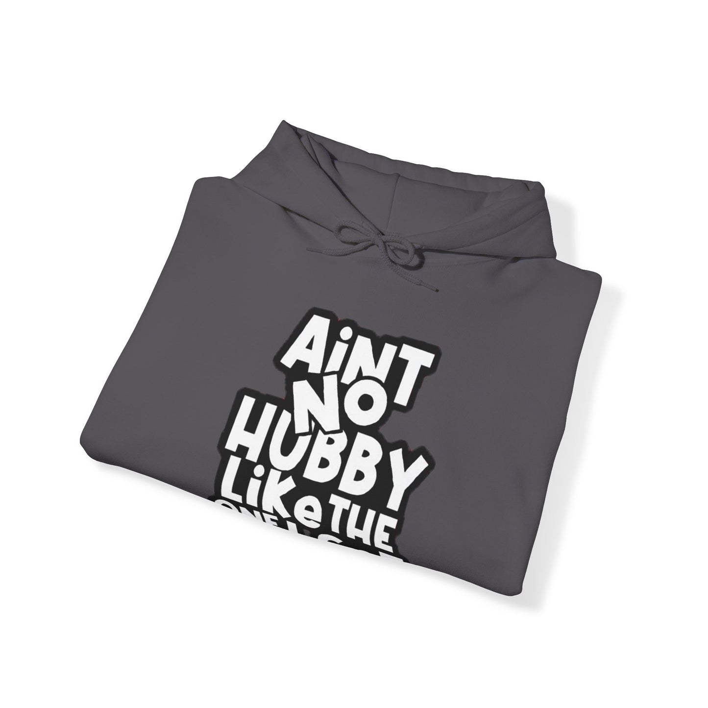 Aint No Hubby Like The one I Got | Unisex Heavy Blend™ Hoodie.