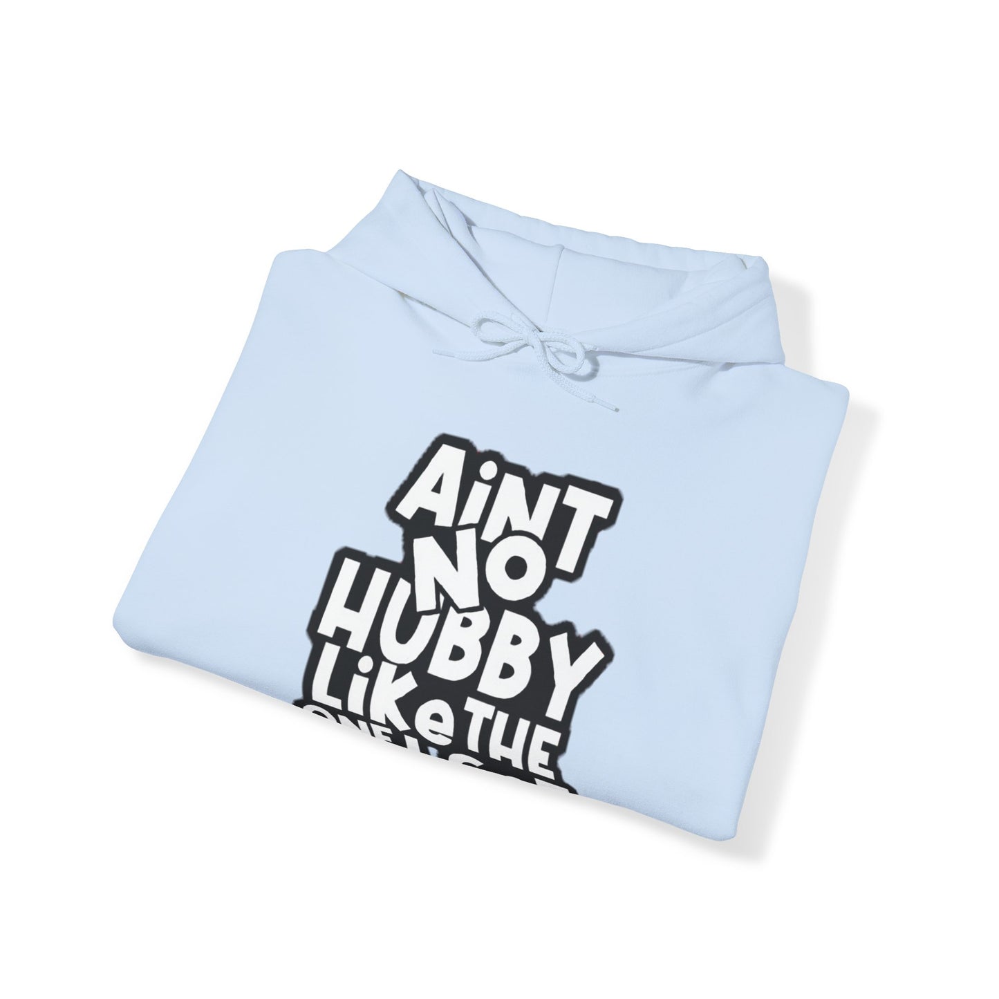 Aint No Hubby Like The one I Got | Unisex Heavy Blend™ Hoodie.