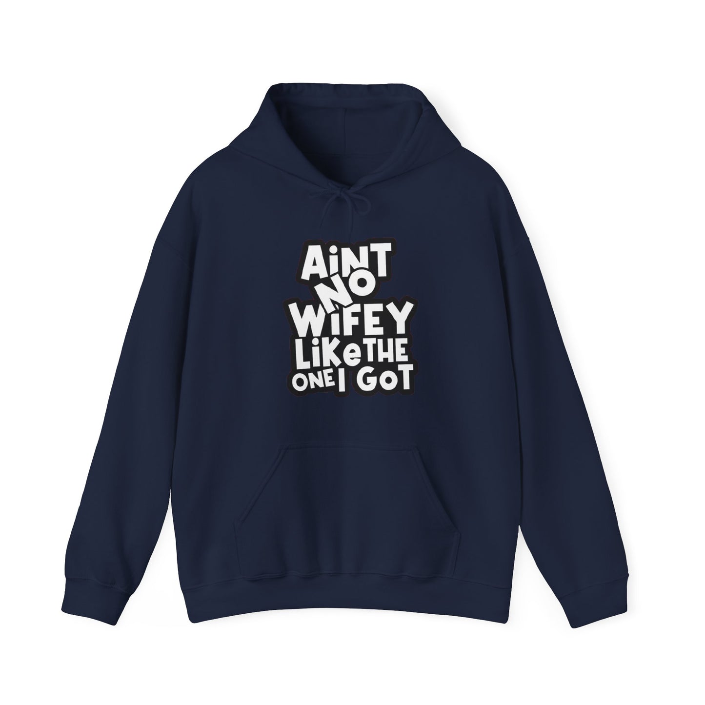 Aint No Wifey Like The one I Got | Unisex Heavy Blend™ Hoodie.