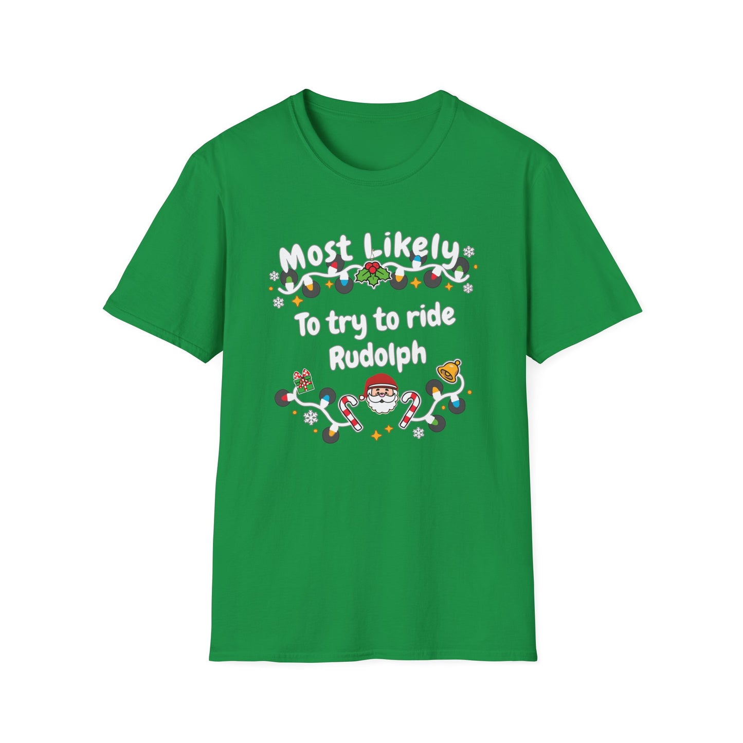 Most Likely To try To Ride Rudolph Unisex Deluxe Tee Green (Size):