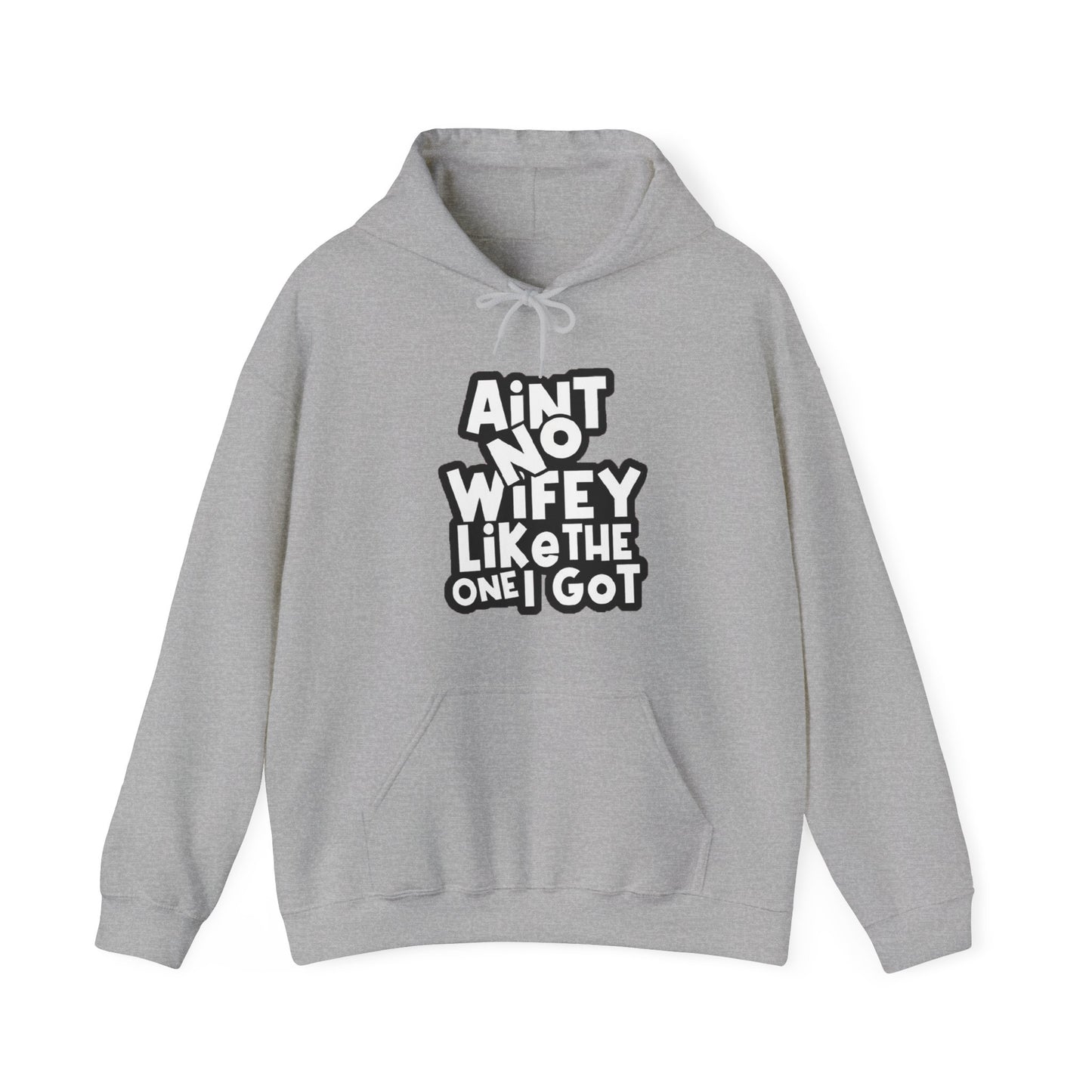 Aint No Wifey Like The one I Got | Unisex Heavy Blend™ Hoodie.