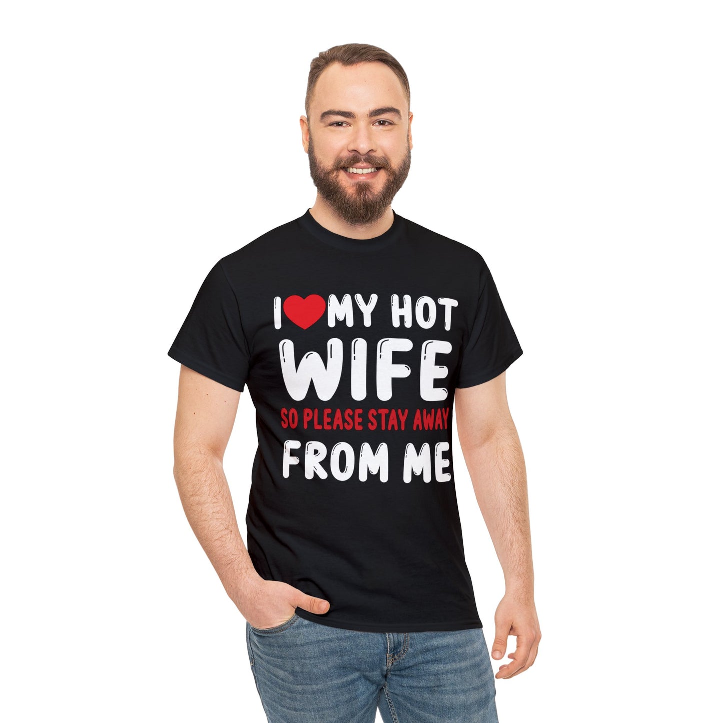 I Love My Hot Wife So Please Stay Away From Me