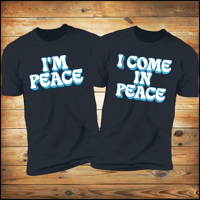 I'm Peace & I Come In Peace Deluxe Unisex Couples Tees